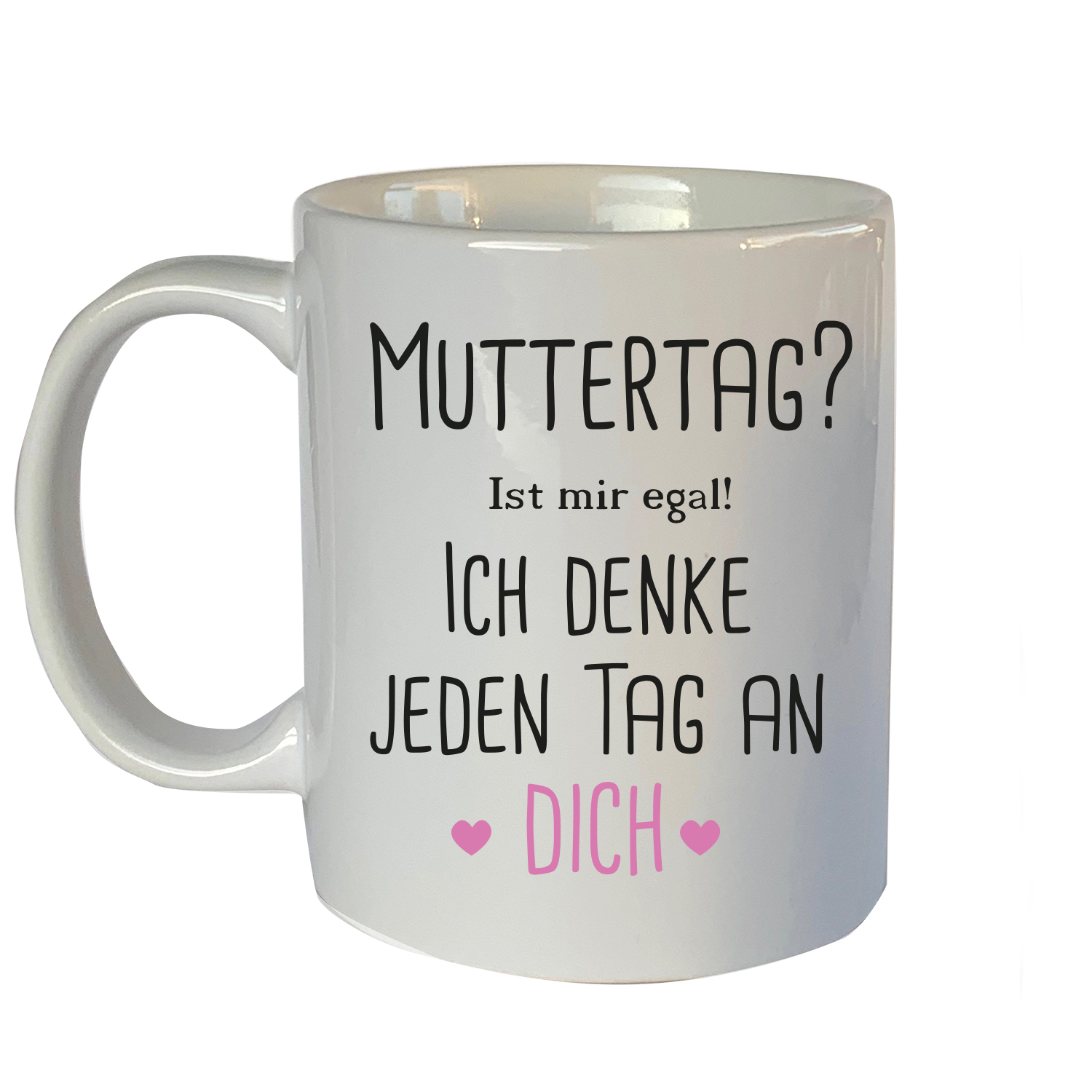 Tasse mit Motiv: Muttertag? Ist mir egal!