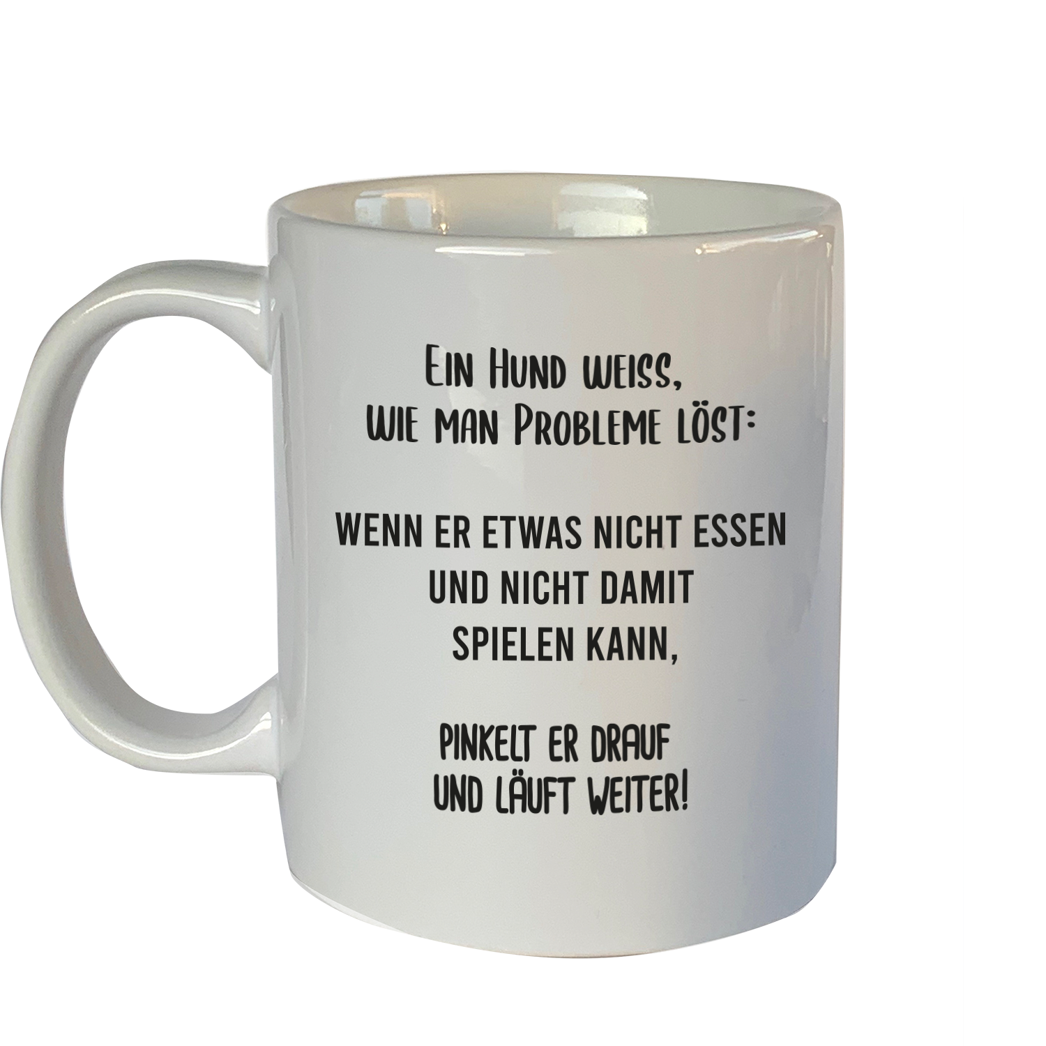 Tasse mit Motiv: Ein Hund weiss wie man Probleme...